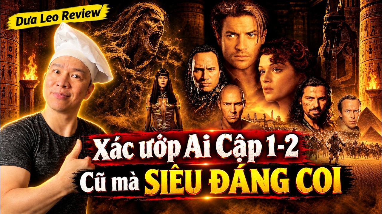 Dưa Leo Review Xác ướp Ai Cập 1-2 : Cũ mà SIÊU ĐÁNG COI