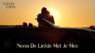 Natasja & Edwin - Neem De Liefde Met Je Mee video