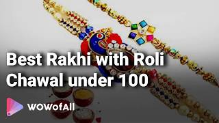Best Rakhi with Roli Chawal Under 100 in India: Complete List with Features & Details - 2019
