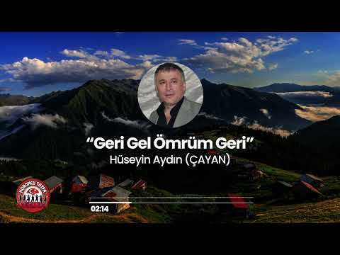 HÜSEYİN AYDIN (ÇAYAN) Anısına - Geri Gel Ömrüm Geri
