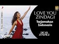 Lirik Love You Zindagi Terjemahan Indonesia Dear Zindagi Alia Bhatt