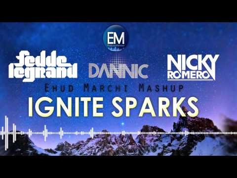 Fedde Le Grand & Nicky Romero & Dannic ft. Matthew Koma - Ignite Sparks(Ehud Marchi Mashup)
