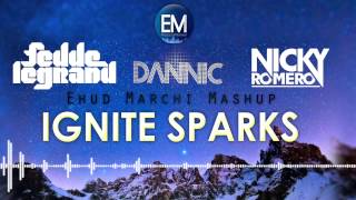Fedde Le Grand & Nicky Romero & Dannic ft. Matthew Koma - Ignite Sparks(Ehud Marchi Mashup)