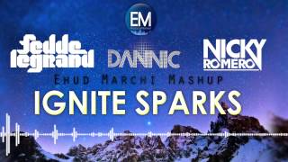 Fedde Le Grand & Nicky Romero & Dannic ft. Matthew Koma - Ignite Sparks(Ehud Marchi Mashup)