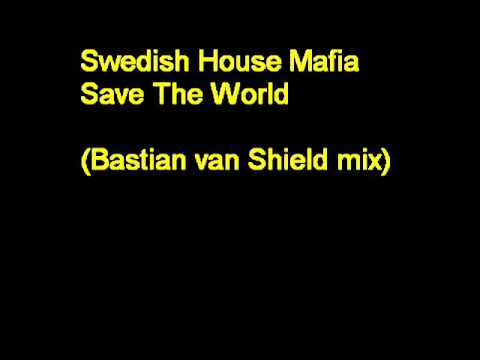 Swedish House Mafia - Save the World (Bastian van Shield mix).wmv