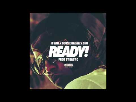 Ready | B Will x Boosie Badazz x Shu | Prod. by Baby C