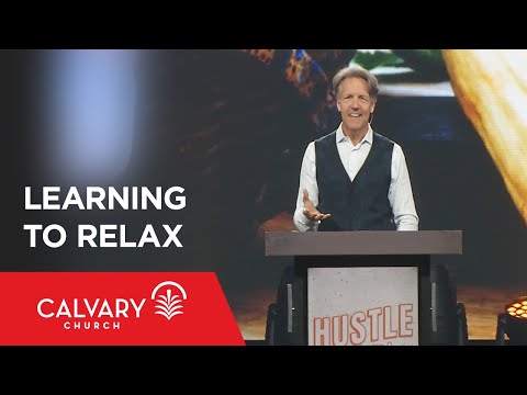 Learning to Relax - Exodus 20:8-11 - Skip Heitzig