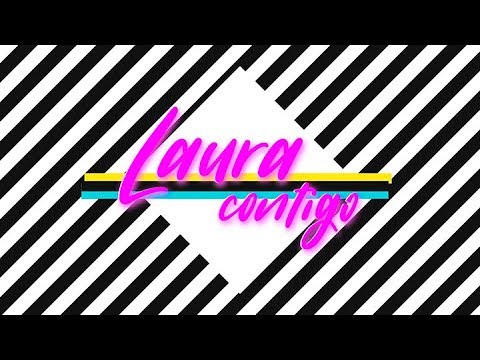 LAURA CONTIGO, LAURA MARTÍNEZ CON VALENTINA ESTOL, BLOQUE 2