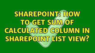 Sharepoint: How to get sum of calculated column in SharePoint list view?