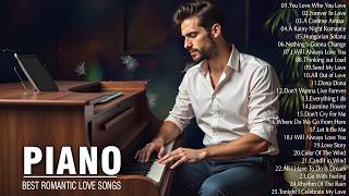 Beautiful Romantic Piano Songs Playlist - Best Relaxing Piano Instrumental Love Songs Collection
