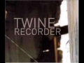 TWINE - RECORDER - NONE SOME SILVER