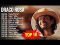 D R A C O R O S A Greatest Hits Top 100 Artists To Listen In 2023
