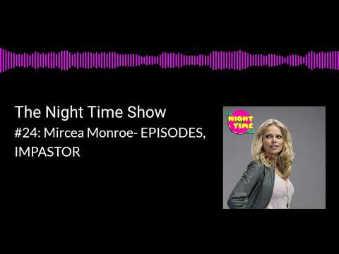 The Night Time Show #24: Mircea Monroe- EPISODES, IMPASTOR