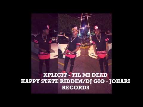 XPLICIT - TILL MI DEAD - DJ GIO/JOHARI RECORDS