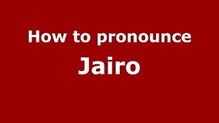 How to pronounce Jairo