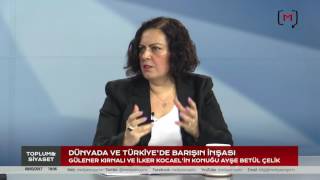 VIDEO: Ayşe Betül Çelik ile Dünyada ve Türkiye'de Barışın İnşası