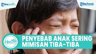 Penyebab Anak Sering Alami Mimisan secara Tiba-tiba, Begini Penjelasan dr Eka Ginanjar
