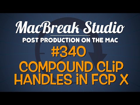 MacBreak Studio Ep 340: Creating Compound Clip Handles