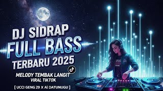 Download lagu DJ SIDRAP FULL BASS TERBARU 2025 MELODY TEMBAK LANGIT VIRAL TIKTOK [ UC GENG 29 X Al DATUNUGU ] mp3