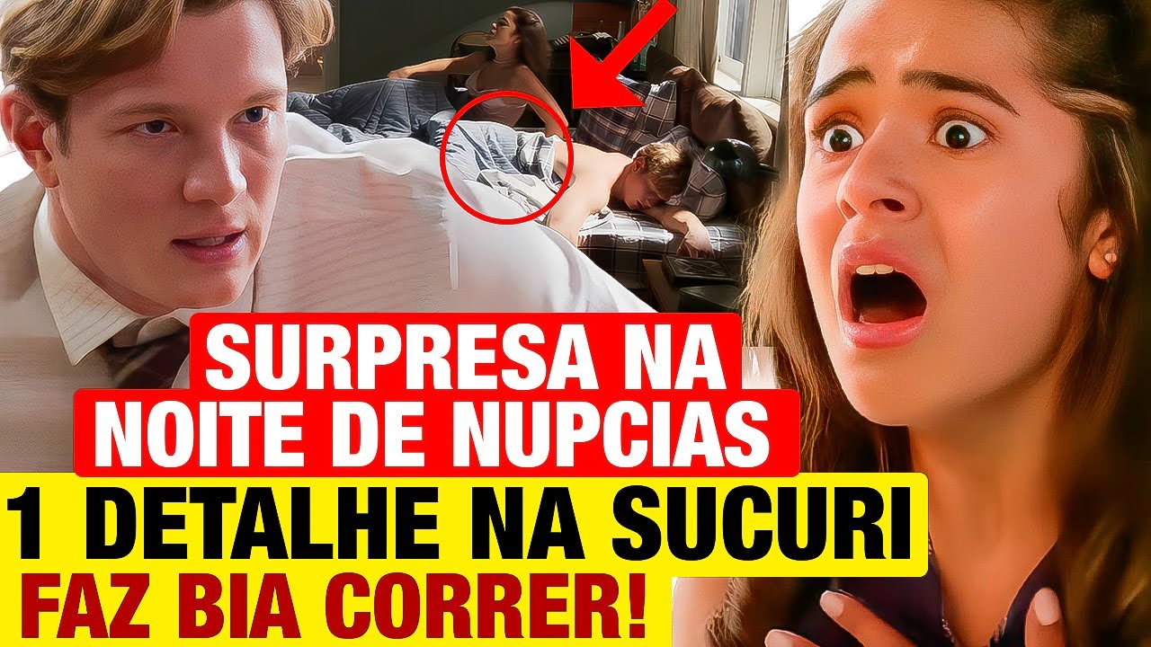 GAROTA DO MOMENTO: Bia tem SURPRESA NA NOITE DE NUPCIAS COM BETO! 1 detalhe CHOCANTE NA SUCURI!