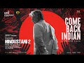 Hindustani 2 Come Back Indian Lyric Video Kamal Haasan Anirudh Siddharth Rakul Preet