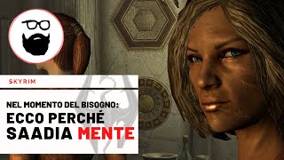 [Skyrim] Nel momento del bisogno: ecco perché Saadia mente