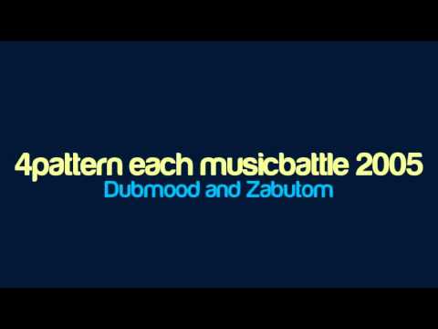 Dubmood and Zabutom - 4pattern each musicbattle 2005