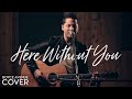 3 Doors Down - Here Without You (Boyce Avenue ...