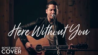 Here Without You - 3 Doors Down (Boyce Avenue acoustic cover) on Spotify &amp; Apple