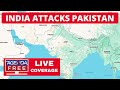 India Attacks Pakistan LIVE Breaking News Coverage