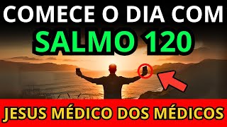 ORAÇÃO DA MANHÃ PARA RECEBE PAZ, PROTEÇÃO E RESPOSTA PARA O SEU DIA - SALMO 120