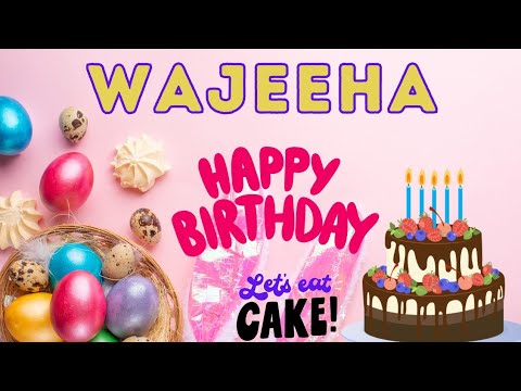Happy Birthday Wajeeha, Birthday of Wajeeha, Best Birthday Wishes, hbd