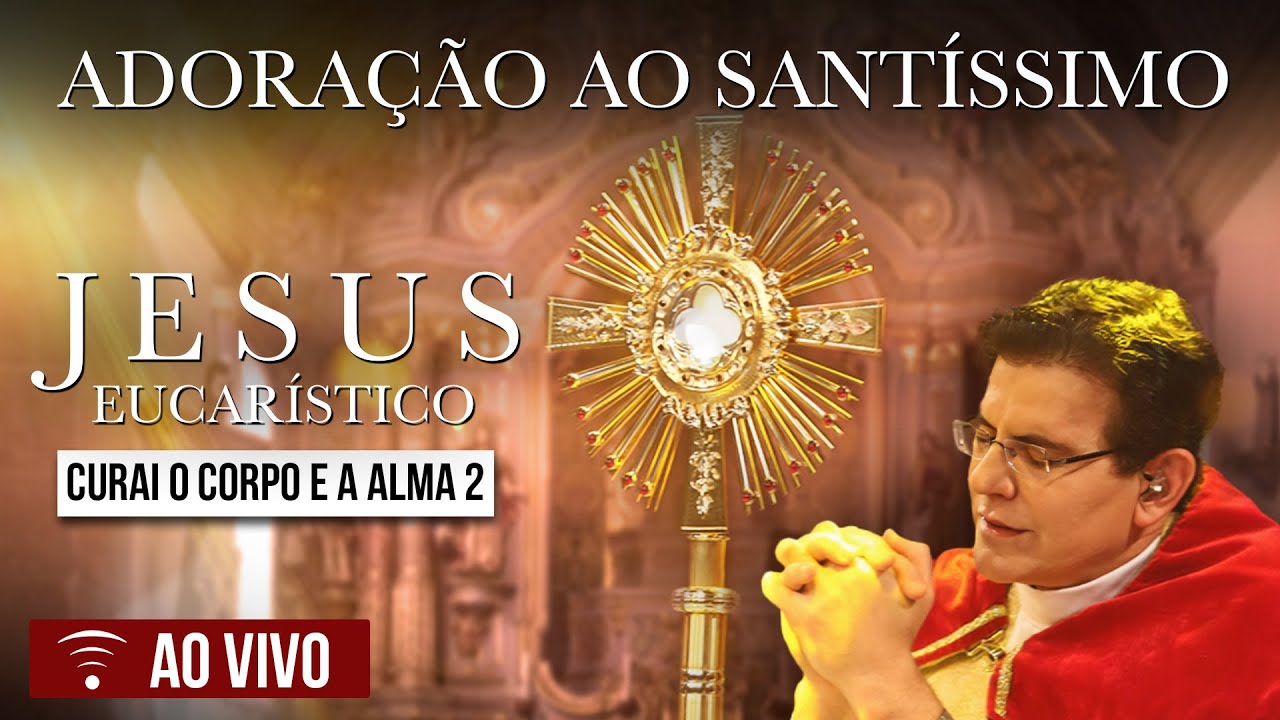 JESUS EUCARÍSTICO, CURAI O CORPO E A ALMA 2 | 2025