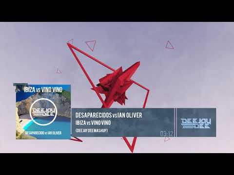 Desaparecidos vs Ian Oliver - Ibiza vs Vino Vino (Deejay Dee Mashup)