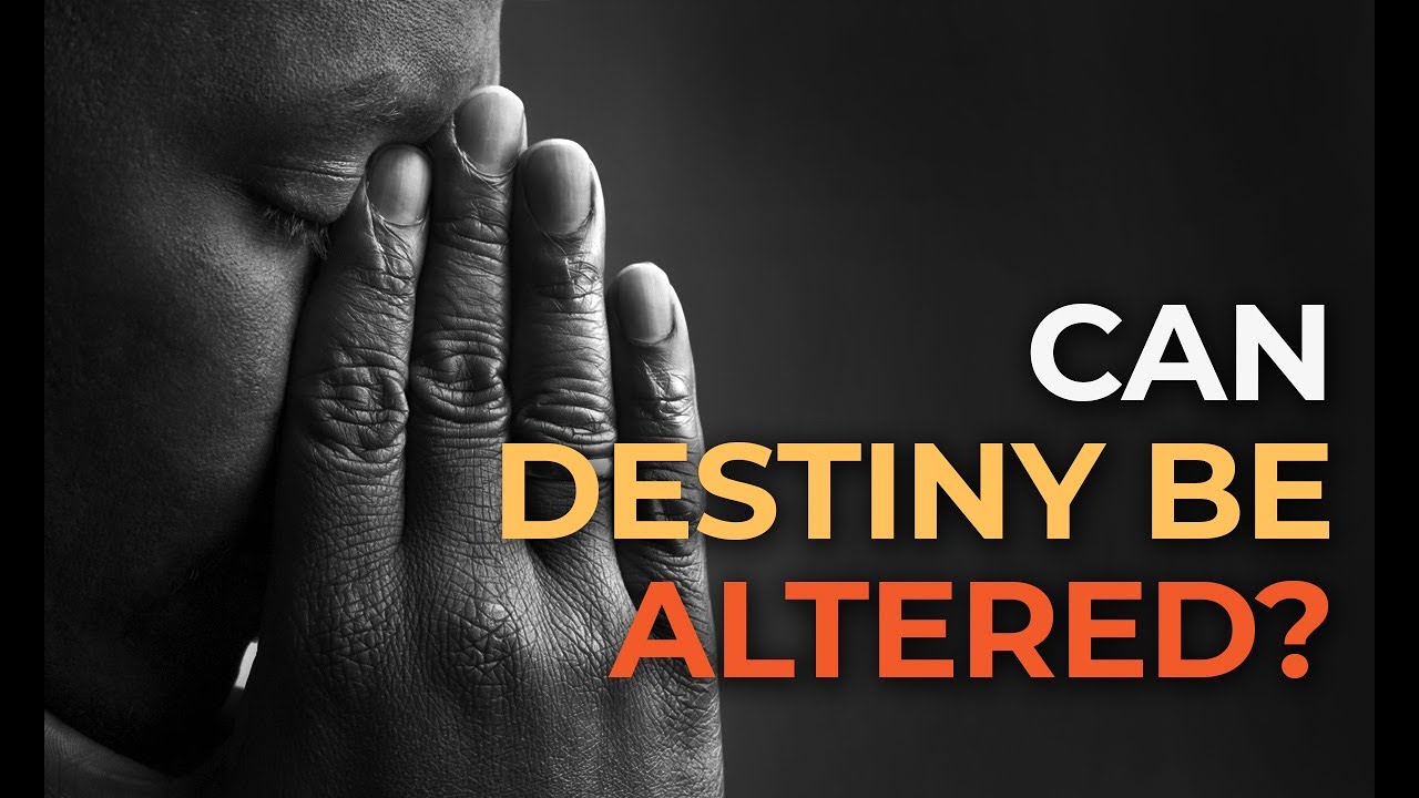Can Destiny Be Altered?