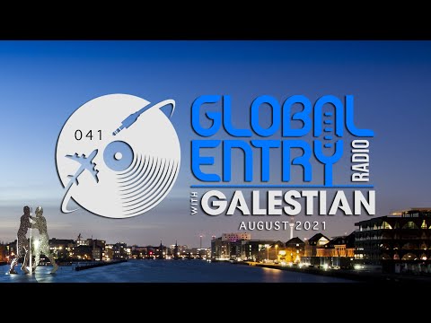 Global Entry Radio 041 - 2021 Melodic House & Techno, Deep House, Progressive House, Organic House