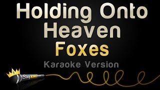 Foxes - Holding Onto Heaven (Karaoke Version)