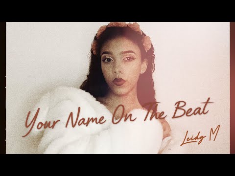 Leidy M 'Your Name On The Beat' ( Vídeo Audiovisual Oficial )
