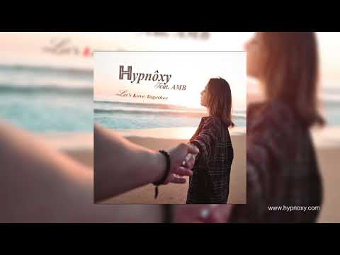 Hypnôxy Feat. AMB - Let's Love Together (Radio Edit) (Official Audio)