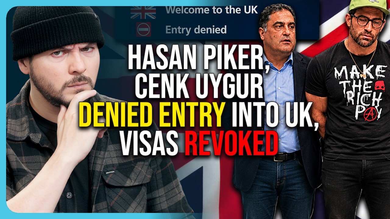 Hasan Piker, Cenk Uygur DENIED ENTRY Into UK, Visas REVOKED