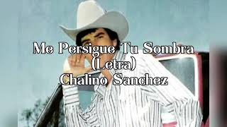 Me Persigue Tu Sombra (Letra) Chalino Sánchez