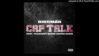 Birdman - Cap Talk (Feat. NBA YoungBoy)