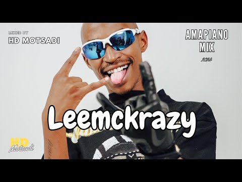HD Motsadi - Best Of Leemckrazy| Amapiano Mix 2024 | 8 September | Mixed by HD Motsadi |He is Him!!!