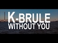 K.Brulé - Without You K.Brulé - Without You