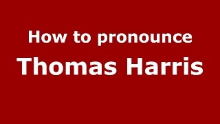 How to pronounce Thomas Harris