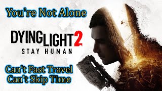 Dying Light 2💠Cannot Use Fast Travel During Quest - WORKAROUND LINK IN DESCRIPTION