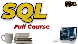 SQL Full Course for Beginners to Advanced - Learn SQL Step-by-Step (2025)