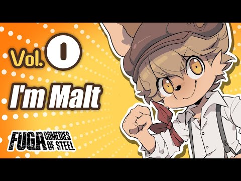 Fuga: Comedies of Steel (Vol. 1) - I'm Malt #Fuga #FugaMelodiesOfSteel