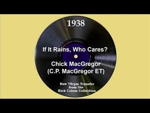 1938 Chick MacGregor (ET) - If It Rains, Who Cares?