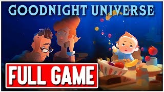 GOODNIGHT UNIVERSE Gameplay Walkthrough FULL GAME No Commentary + ENDING
